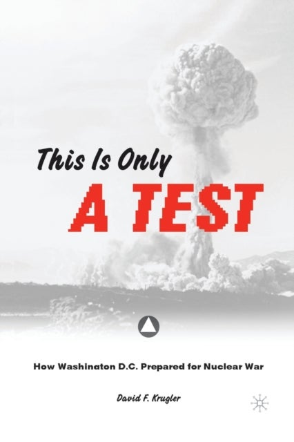 This is only a Test - How Washington D.C. Prepared for Nuclear War