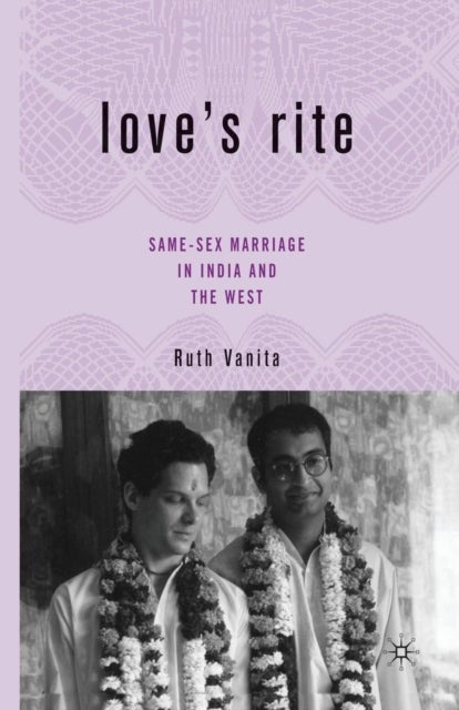 Love’s Rite - Same-Sex Marriage in India and the West