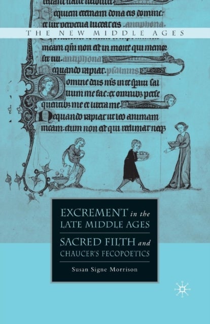 Excrement in the Late Middle Ages - Sacred Filth and Chaucer’s Fecopoetics