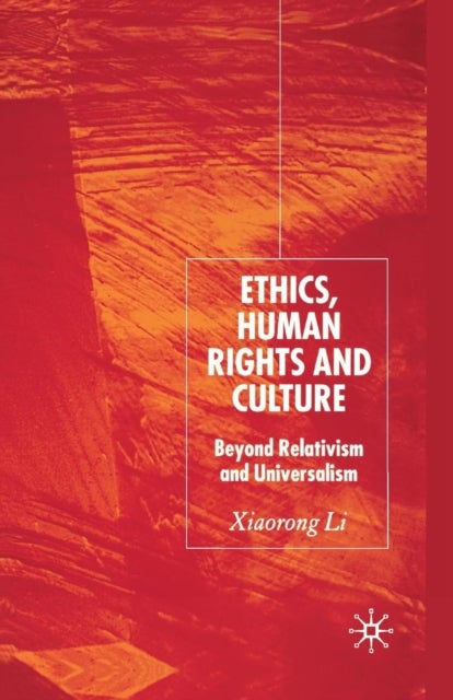Ethics, Human Rights and Culture - Beyond Relativism and Universalism