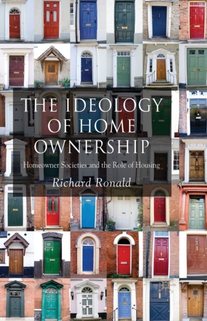 The Ideology of Home Ownership - Homeowner Societies and the Role of Housing
