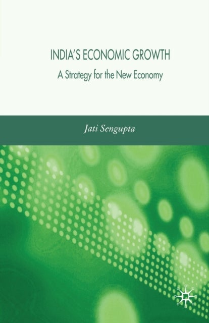 India's Economic Growth - A Strategy for the New Economy