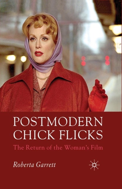 Postmodern Chick Flicks - The Return of the Woman's Film