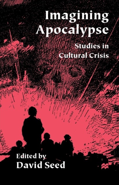 Imagining Apocalypse - Studies in Cultural Crisis
