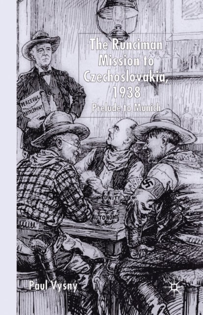The Runciman Mission to Czechoslovakia 1938 - Prelude to Munich