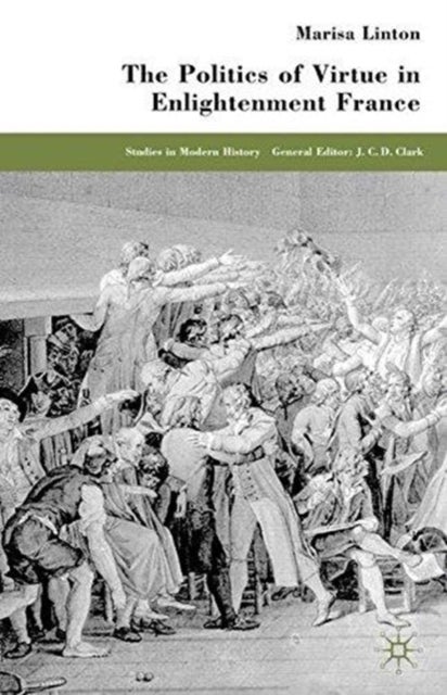 The Politics of Virtue in Enlightenment France