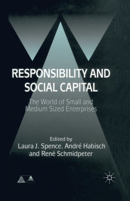 Responsibility and Social Capital - The World of Small and Medium Sized Enterprises