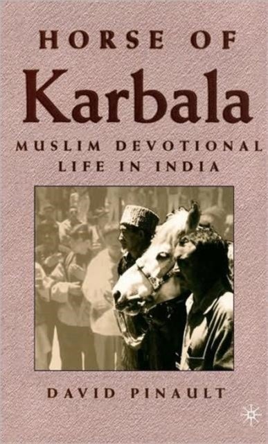 Horse of Karbala - Muslim Devotional Life in India