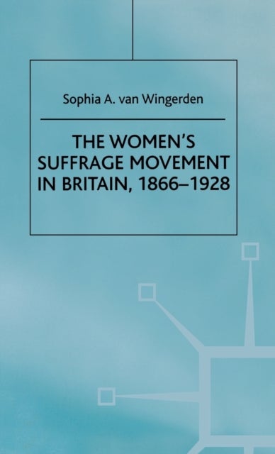 The Women's Suffrage Movement in Britain, 1866-1928