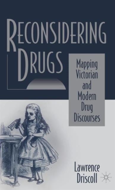 Reconsidering Drugs - Mapping Victorian and Modern Drug Discourses