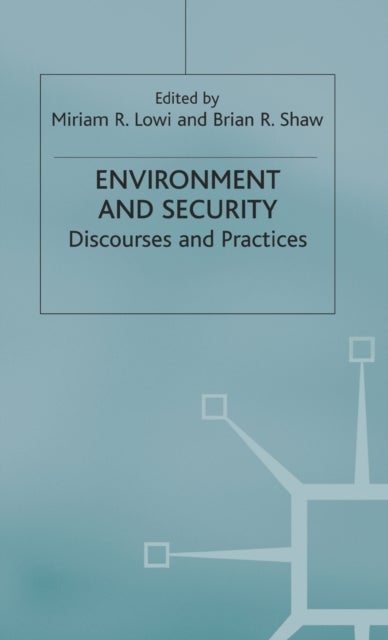 Environment and Security - Discourses and Practices