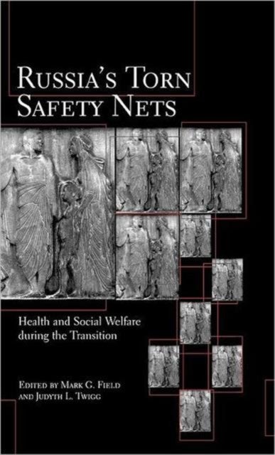 Russia's Torn Safety Nets - Health and Social Welfare During the Transition