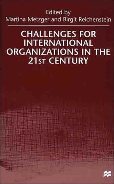 Challenges For International Organizations in the 21st Century - Essays in Honor of Klaus Hufner