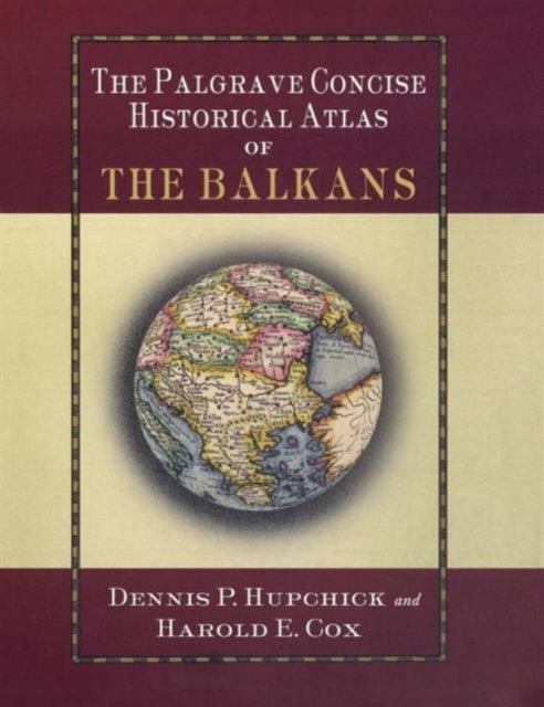 The Palgrave Concise Historical Atlas of the Balkans