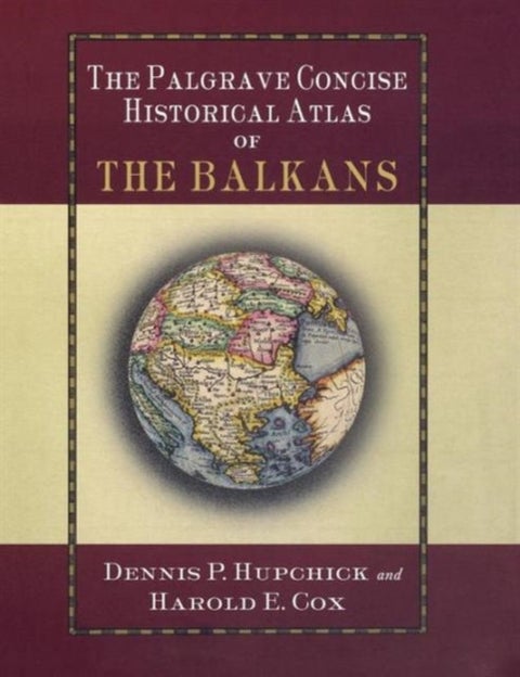 The Palgrave Concise Historical Atlas of the Balkans