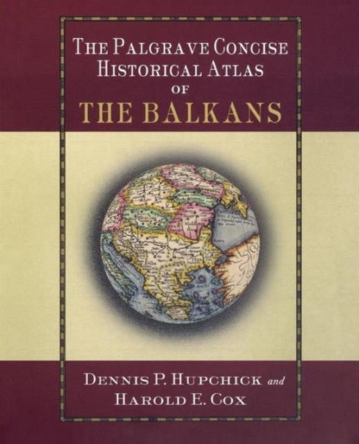 The Palgrave Concise Historical Atlas of the Balkans