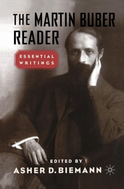The Martin Buber Reader - Essential Writings