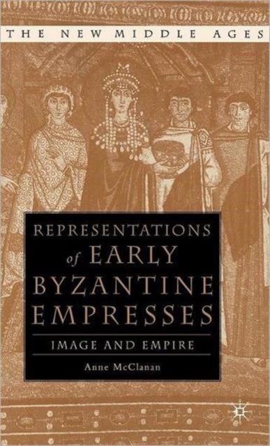 Representations of Early Byzantine Empresses - Image and Empire