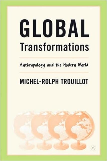 Global Transformations - Anthropology and the Modern World