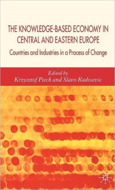 The Knowledge-Based Economy in Central and East European Countries - Countries and Industries in a Process of Change
