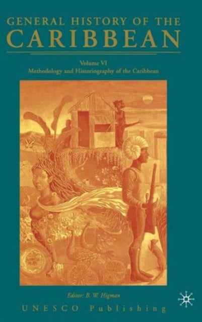 General History of the Caribbean UNESCO Volume 6 - Methodology and Historiography of the Caribbean