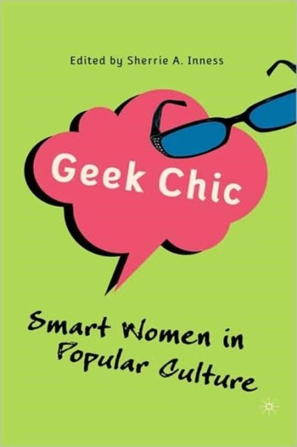 Geek Chic - Smart Women in Popular Culture
