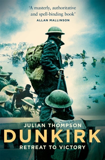 Dunkirk - Retreat to Victory