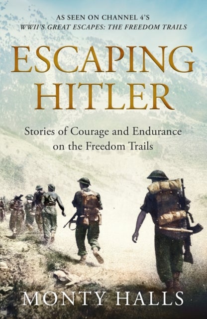 Escaping Hitler - Stories Of Courage And Endurance On The Freedom Trails