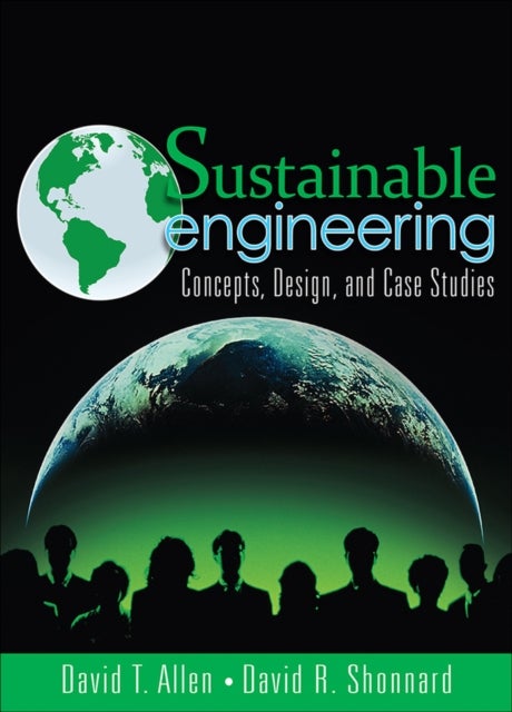 Sustainable Engineering - Concepts, Design and Case Studies