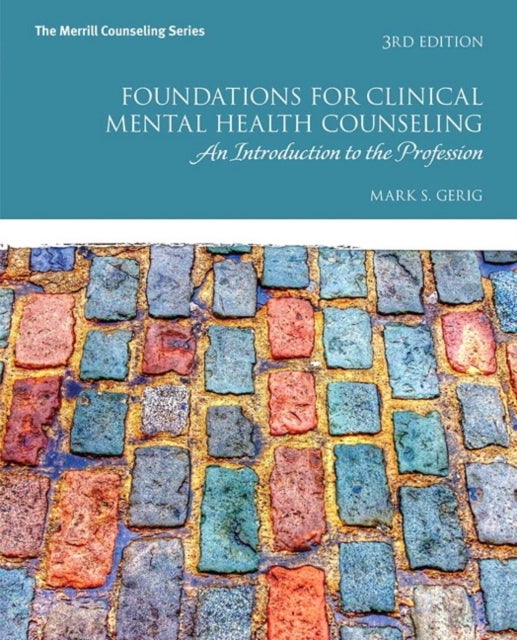 Foundations for Clinical Mental Health Counseling - An Introduction to the Profession