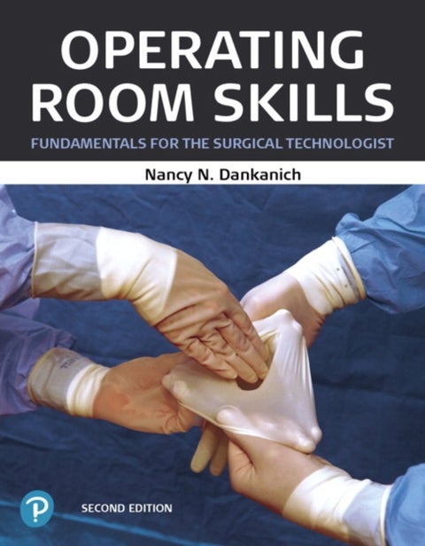 Operating Room Skills - Fundamentals for the Surgical Technologist