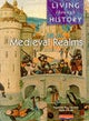 Living Through History: Core Book. Medieval Realms