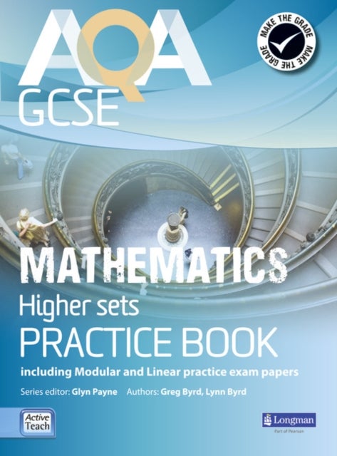 AQA GCSE Mathematics for Higher sets Practice Book - including Modular and Linear Practice Exam Papers