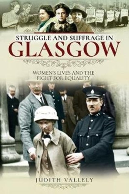 Struggle and Suffrage in Glasgow - Women's Lives and the Fight for Equality