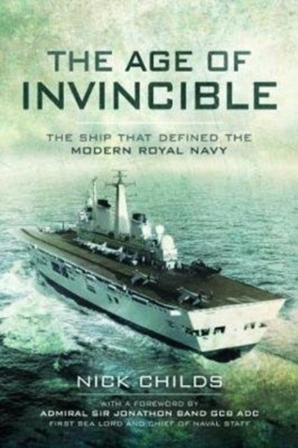 The Age of Invincible - The Ship that Defined the Modern Royal Navy