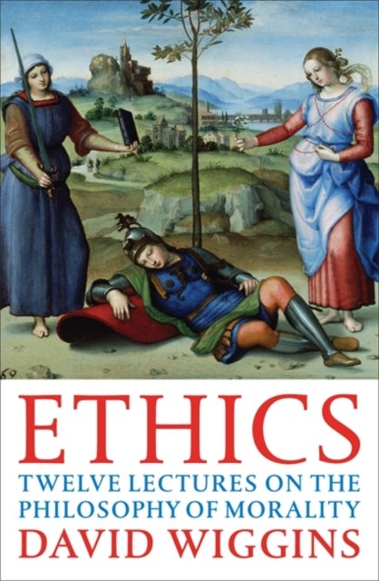 Ethics - Twelve Lectures on the Philosophy of Morality