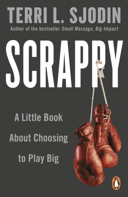 Scrappy - A Little Book about Choosing to Play Big