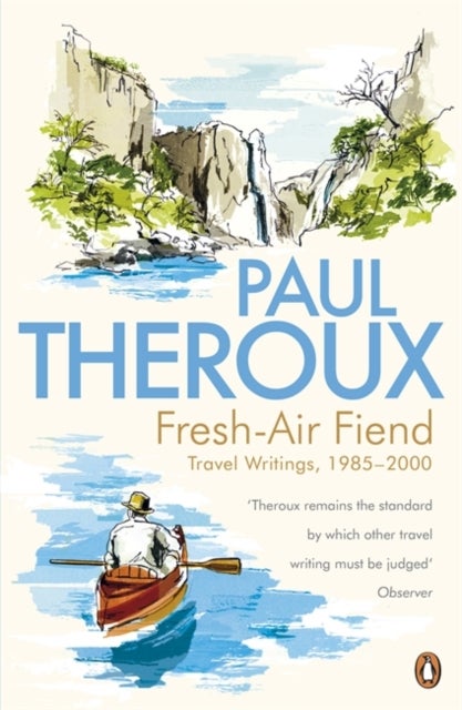 Fresh-air Fiend - Travel Writings, 1985-2000