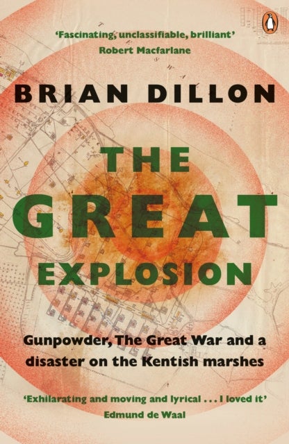 The Great Explosion - Gunpowder, the Great War, and a Disaster on the Kent Marshes