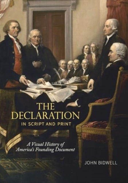 The Declaration in Script and Print - A Visual History of America’s Founding Document
