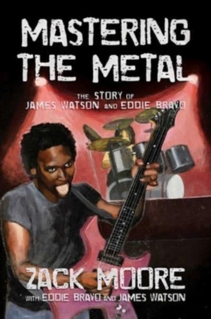 Mastering the Metal - The Story of James Watson and Eddie Bravo