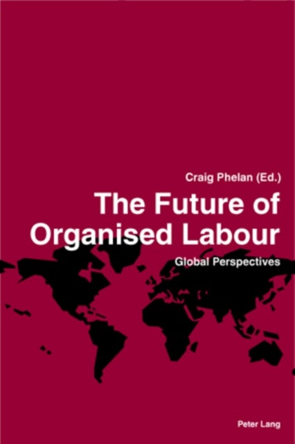 The Future of Organised Labour - Global Perspectives