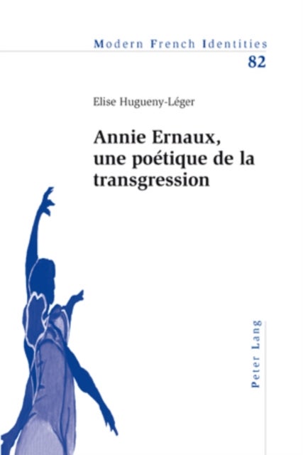 Annie Ernaux, Une Poetique de la Transgression