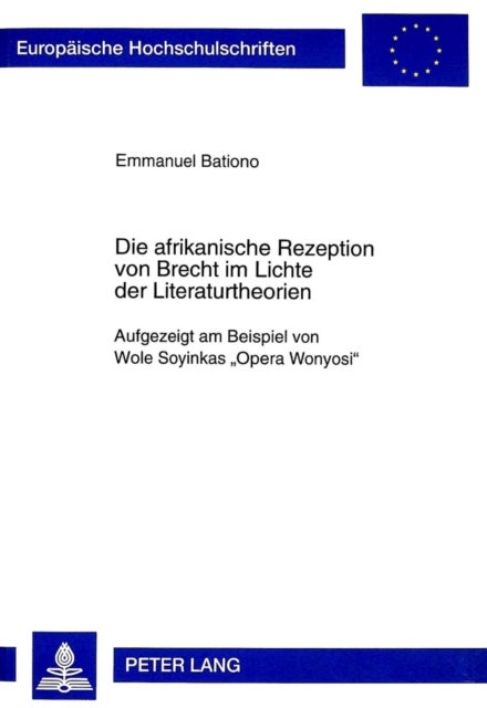 Die Afrikanische Rezeption Von Brecht Im Lichte Der Literaturtheorien - Aufgezeigt Am Beispiel Von Wole Soyinkas «Opera Wonyosi»