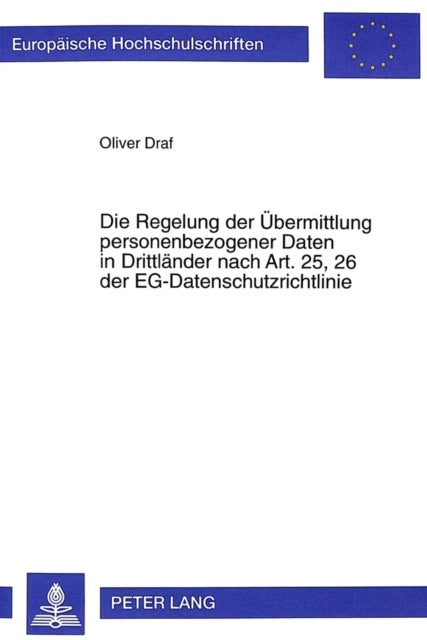 Die Regelung Der Uebermittlung Personenbezogener Daten in Drittlaender Nach Art. 25, 26 Der Eg-Datenschutzrichtlinie