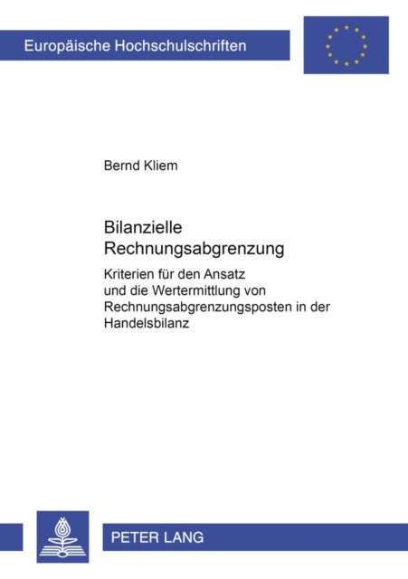 Bilanzielle Rechnungsabgrenzung - Kriterien Fuer Den Ansatz Und Die Wertermittlung Von Rechnungsabgrenzungsposten in Der Handelsbilanz