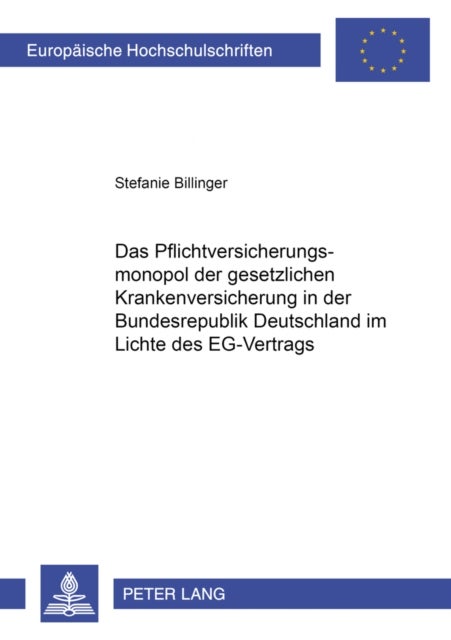Das Pflichtversicherungsmonopol Der Gesetzlichen Krankenversicherung in Der Bundesrepublik Deutschla