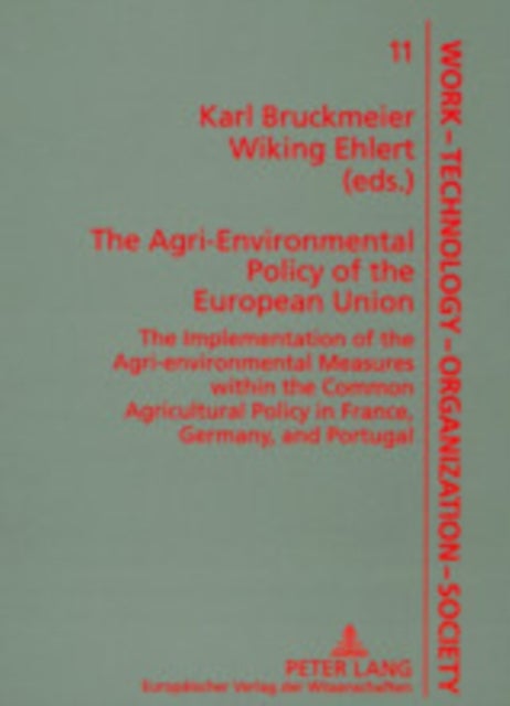 The Agri-Environmental Policy of the European Union - The Implementation of the Agri-Environmental Measures within the Common Agricultural Policy in France, Germany, and Portugal