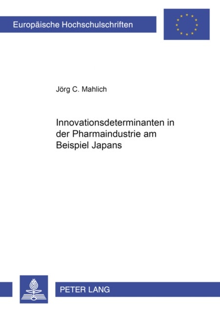 Innovationsdeterminanten in Der Pharmaindustrie Am Beispiel Japans