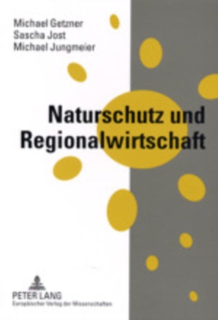 Naturschutz Und Regionalwirtschaft - Regionalwirtschaftliche Auswirkungen Von Natura 2000-Gebieten in Oesterreich